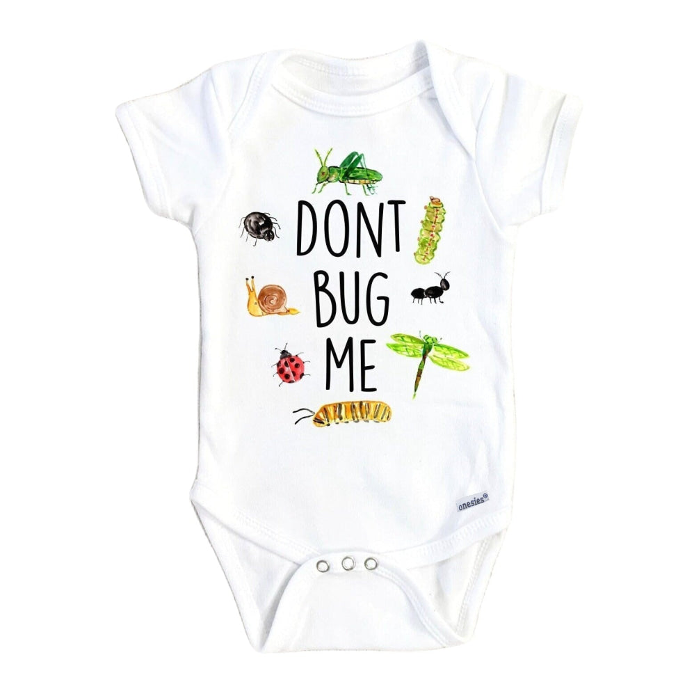 Don’t Bug Me - Baby Boy Girl Clothes Infant Bodysuit Funny Cute Newborn Onesie