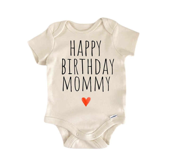 Happy Birthday Mommy - Baby Boy Girl Clothes Infant Bodysuit Funny Cute Newborn