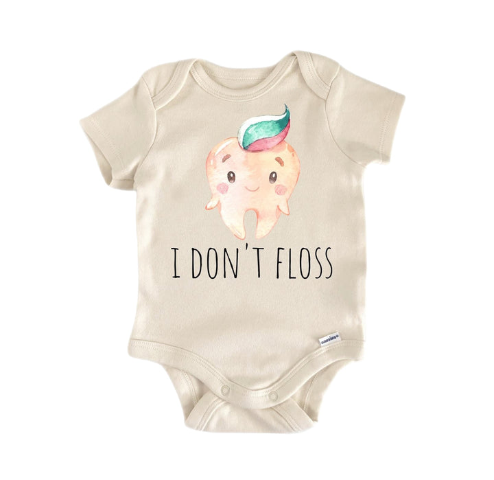 I Don't Floss Dentist Dental - Baby Boy Girl Clothes Infant Bodysuit Funny Cute Newborn