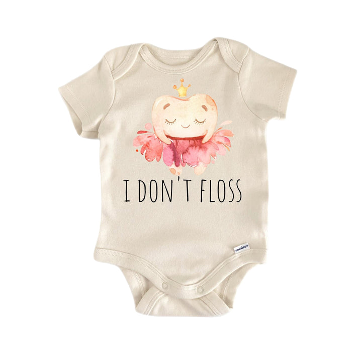 I Dont Floss Pink Dental - Baby Boy Girl Clothes Infant Bodysuit Funny Cute Newborn