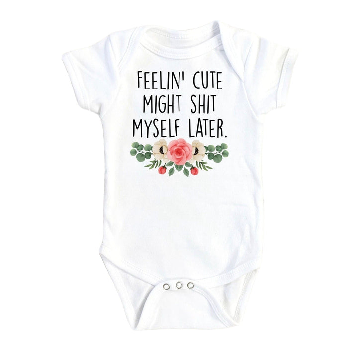 Feeling Cute Floral - Baby Boy Girl Clothes Infant Bodysuit Funny Newborn Onesie