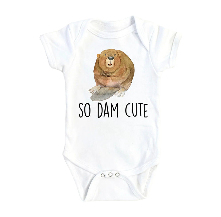 Beaver Dam Cute - Baby Boy Girl Clothes Infant Bodysuit Funny Newborn Onesie